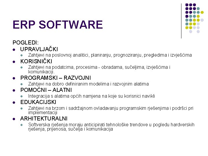 ERP SOFTWARE POGLEDI: l UPRAVLJAČKI l l KORISNIČKI l l Integracija s alatima općih