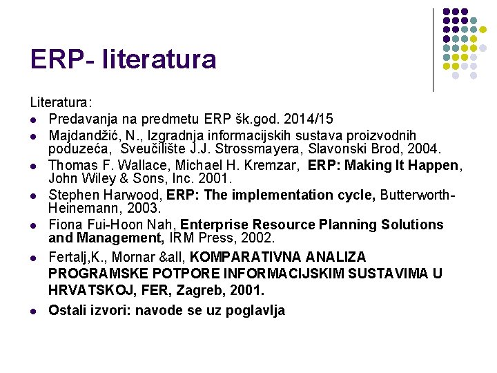 ERP- literatura Literatura: l Predavanja na predmetu ERP šk. god. 2014/15 l Majdandžić, N.