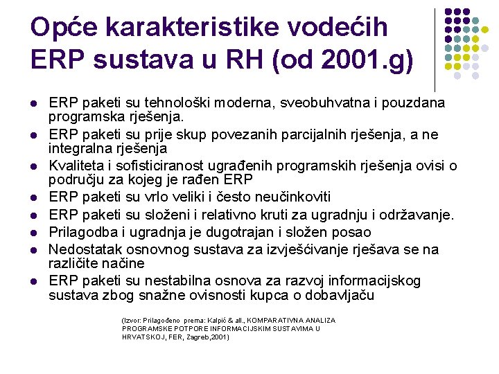 Opće karakteristike vodećih ERP sustava u RH (od 2001. g) l l l l