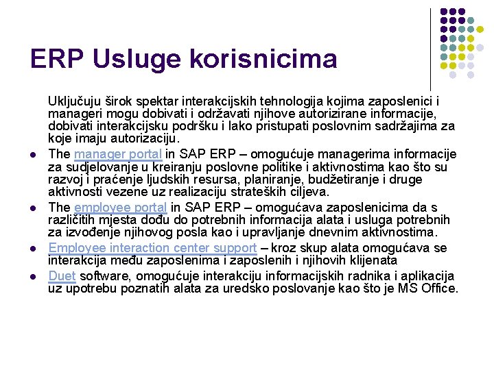 ERP Usluge korisnicima l l Uključuju širok spektar interakcijskih tehnologija kojima zaposlenici i manageri