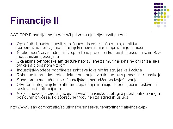 Financije II SAP ERP Financije mogu pomoći pri kreiranju vrijednosti putem: l l l