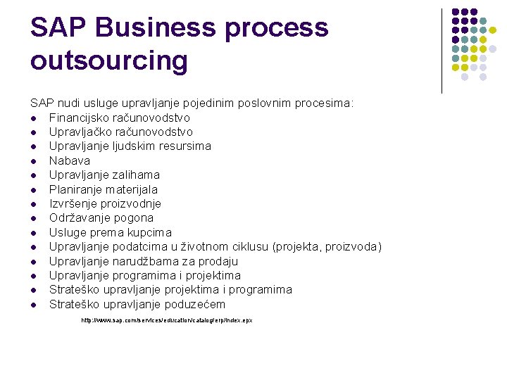 SAP Business process outsourcing SAP nudi usluge upravljanje pojedinim poslovnim procesima: l Financijsko računovodstvo
