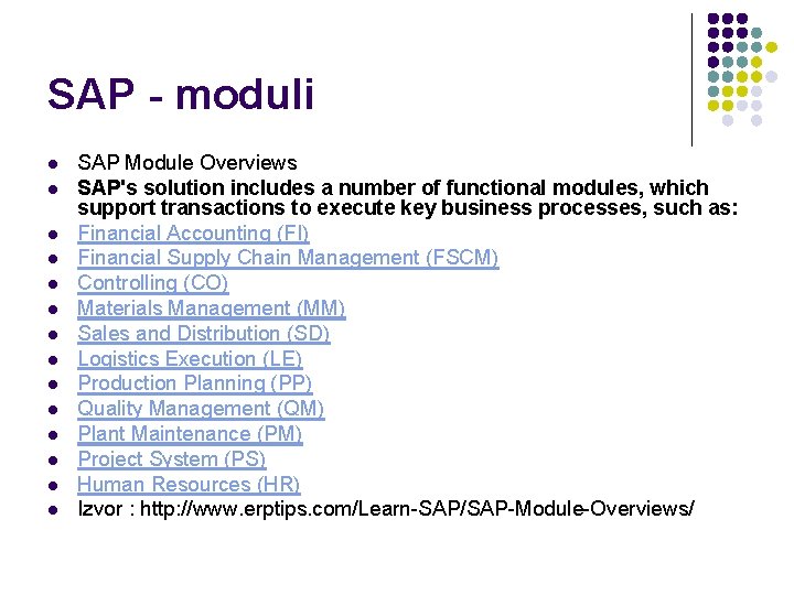 SAP - moduli l l l l SAP Module Overviews SAP's solution includes a