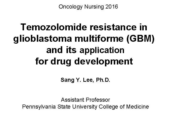 Oncology Nursing 2016 Temozolomide resistance in glioblastoma multiforme (GBM) and its application for drug