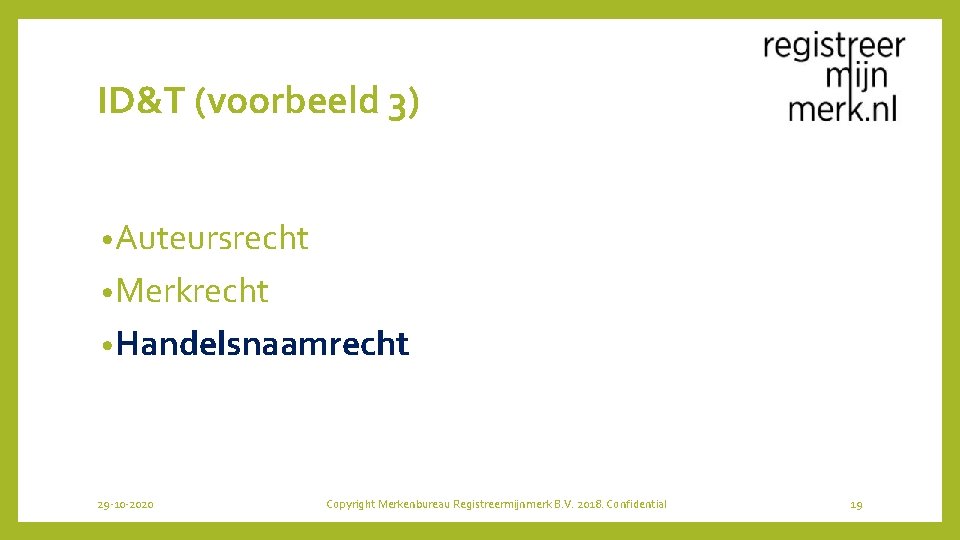 ID&T (voorbeeld 3) • Auteursrecht • Merkrecht • Handelsnaamrecht 29 -10 -2020 Copyright Merkenbureau