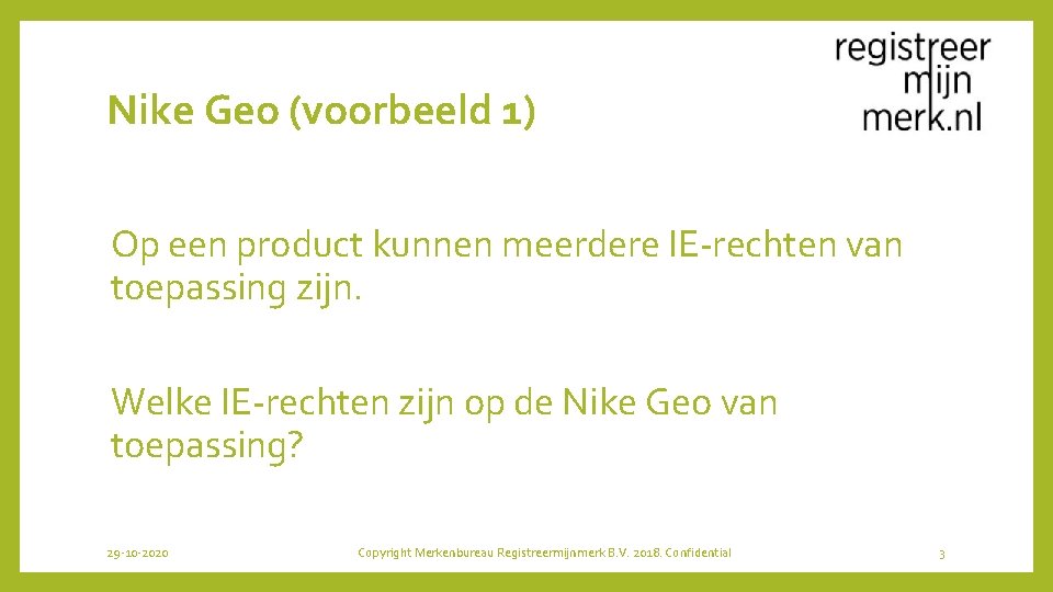 Nike Geo (voorbeeld 1) Op een product kunnen meerdere IE-rechten van toepassing zijn. Welke