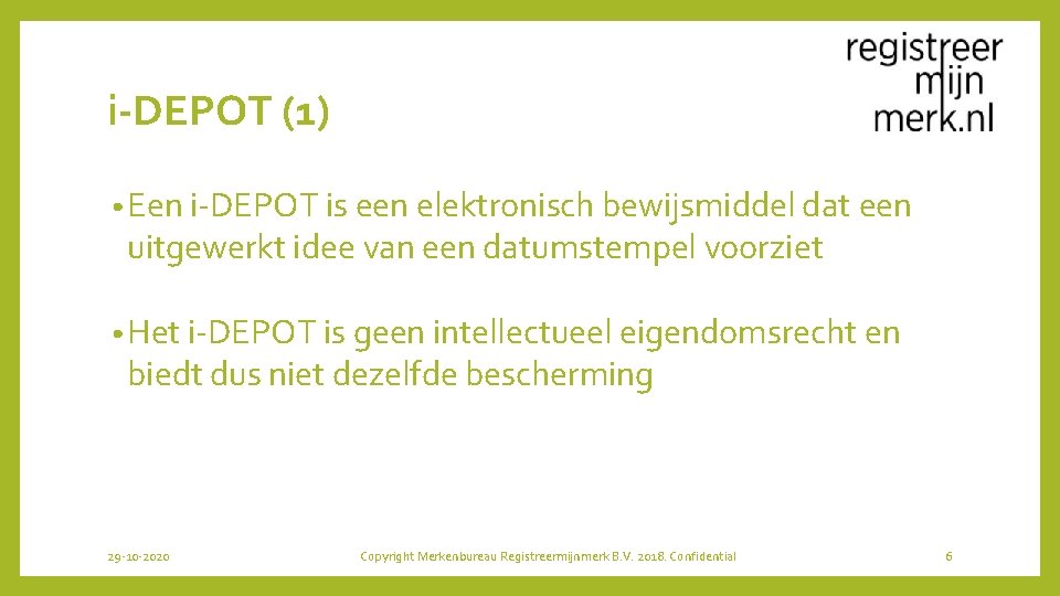 i-DEPOT (1) • Een i-DEPOT is een elektronisch bewijsmiddel dat een uitgewerkt idee van