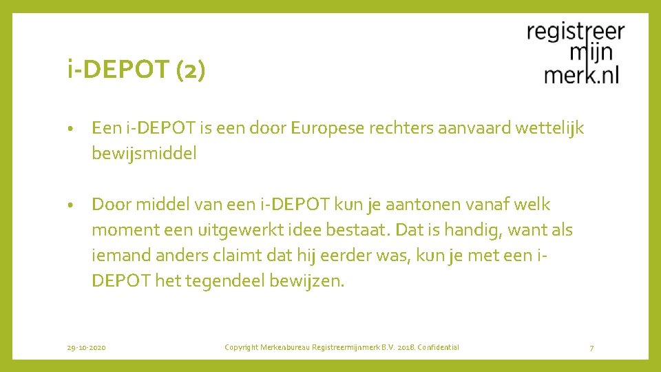 i-DEPOT (2) • Een i-DEPOT is een door Europese rechters aanvaard wettelijk bewijsmiddel •