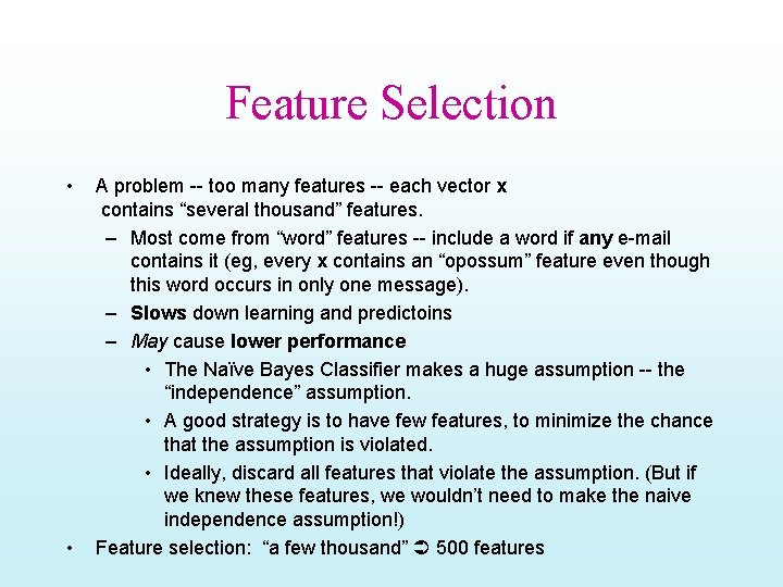 Feature Selection • • A problem -- too many features -- each vector x