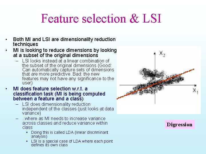 Feature selection & LSI • • Both MI and LSI are dimensionality reduction techniques