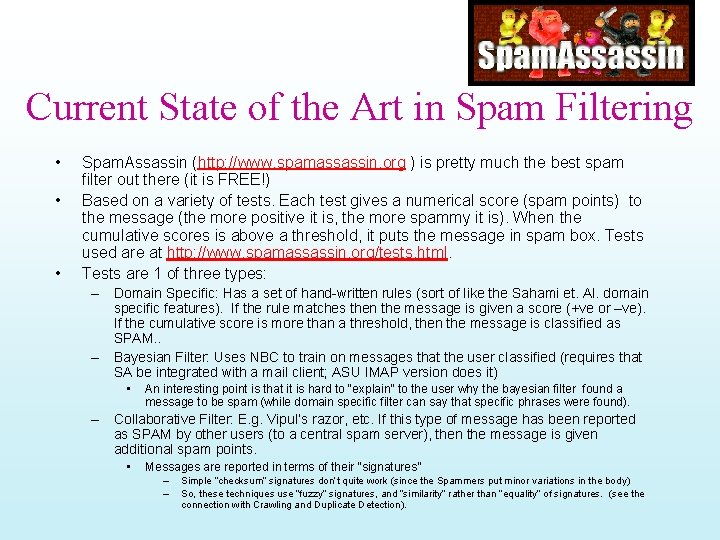 Current State of the Art in Spam Filtering • • • Spam. Assassin (http: