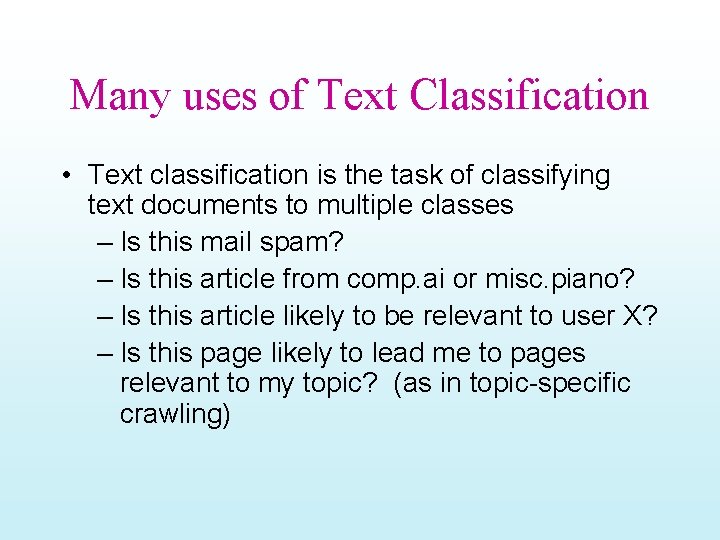 Many uses of Text Classification • Text classification is the task of classifying text