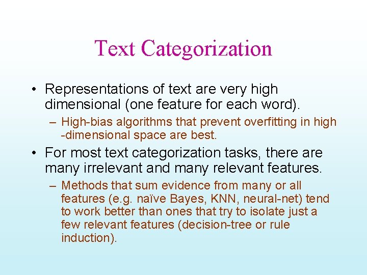 Text Categorization • Representations of text are very high dimensional (one feature for each
