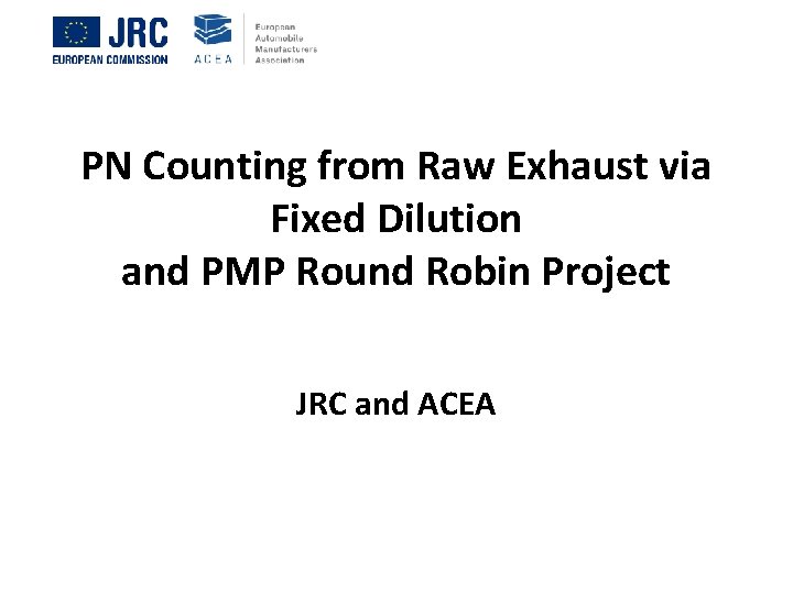 PN Counting from Raw Exhaust via Fixed Dilution and PMP Round Robin Project JRC