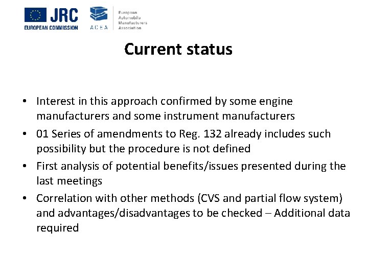 Current status • Interest in this approach confirmed by some engine manufacturers and some