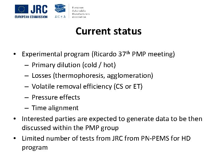 Current status • Experimental program (Ricardo 37 th PMP meeting) – Primary dilution (cold
