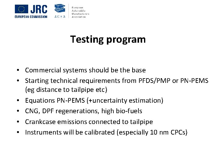 Testing program • Commercial systems should be the base • Starting technical requirements from