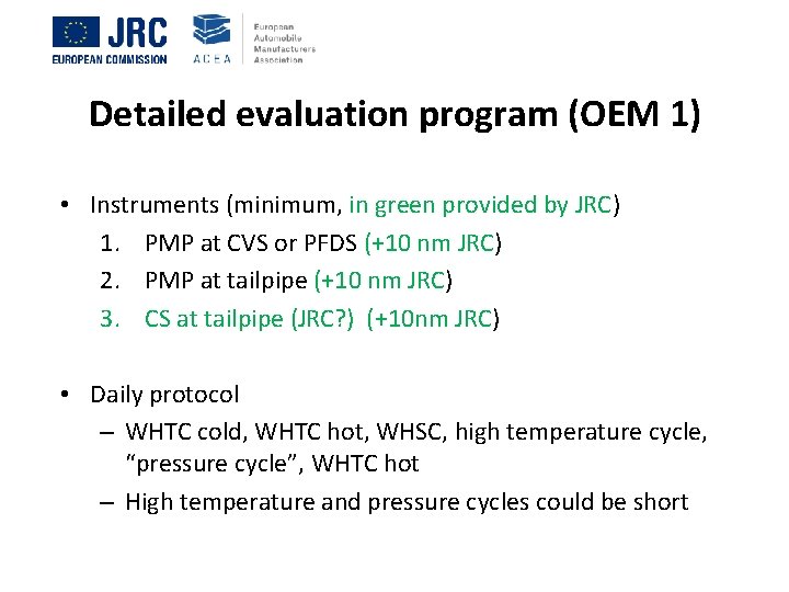 Detailed evaluation program (OEM 1) • Instruments (minimum, in green provided by JRC) 1.