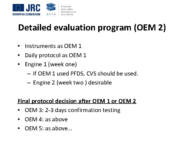 Detailed evaluation program (OEM 2) • Instruments as OEM 1 • Daily protocol as