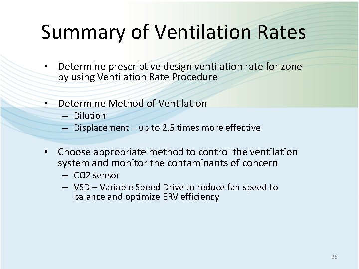 Summary of Ventilation Rates • Determine prescriptive design ventilation rate for zone by using