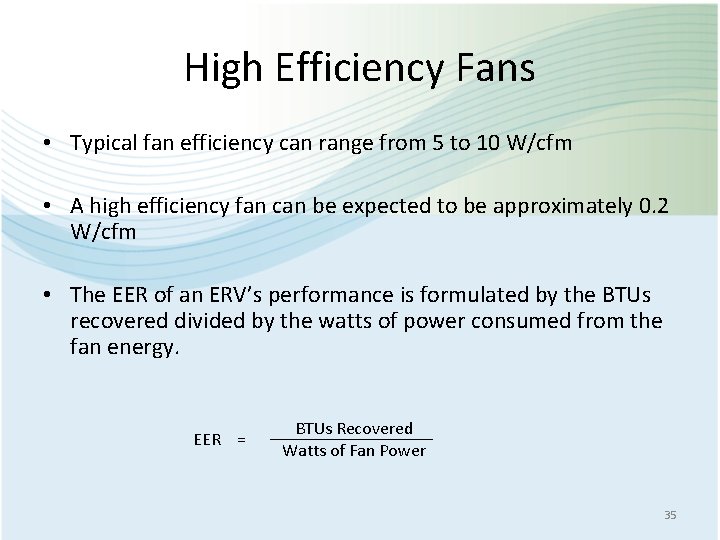 High Efficiency Fans • Typical fan efficiency can range from 5 to 10 W/cfm