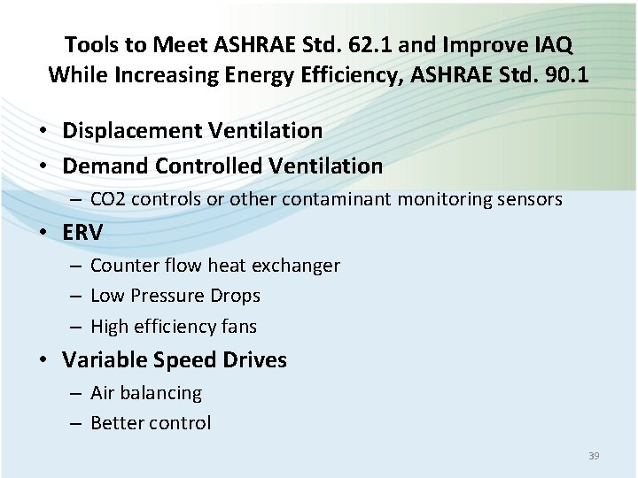 Tools to Meet ASHRAE Std. 62. 1 and Improve IAQ While Increasing Energy Efficiency,