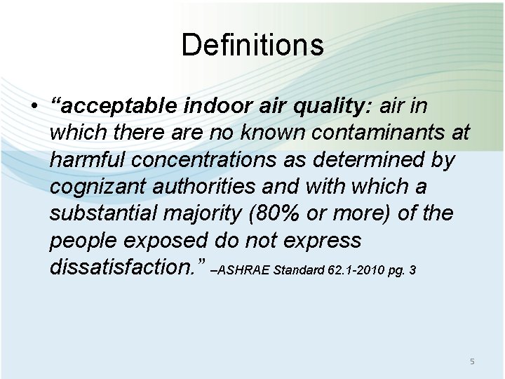 Definitions • “acceptable indoor air quality: air in which there are no known contaminants