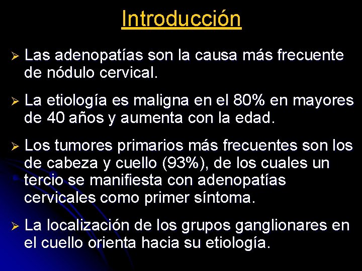 Introducción Ø Las adenopatías son la causa más frecuente de nódulo cervical. Ø La