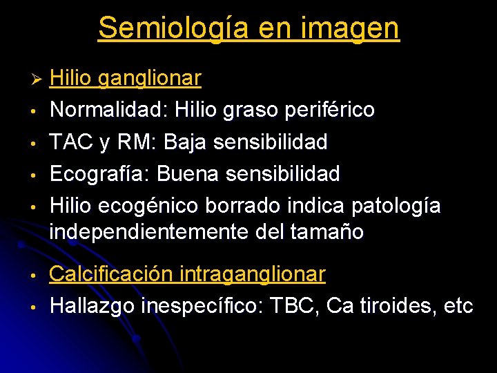 Semiología en imagen Ø • • • Hilio ganglionar Normalidad: Hilio graso periférico TAC
