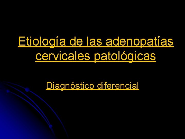 Etiología de las adenopatías cervicales patológicas Diagnóstico diferencial 