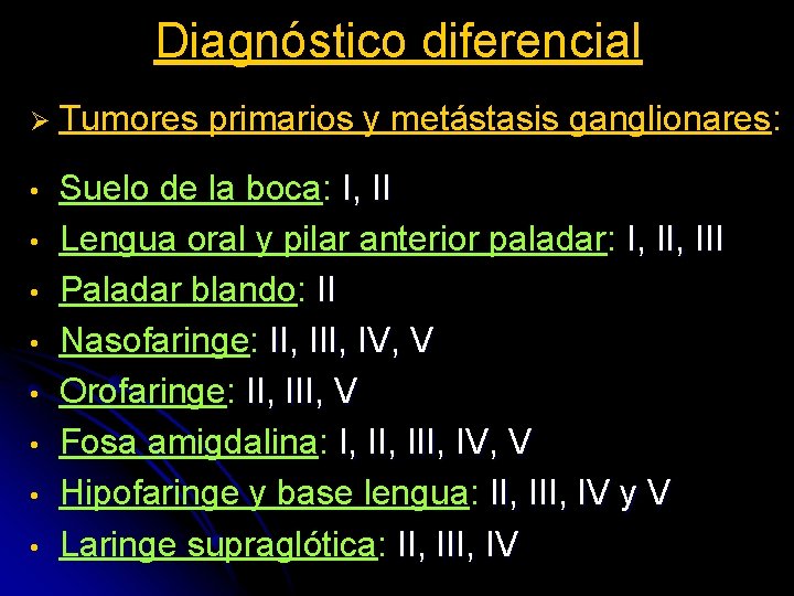 Diagnóstico diferencial Ø Tumores primarios y metástasis ganglionares: • Suelo de la boca: I,