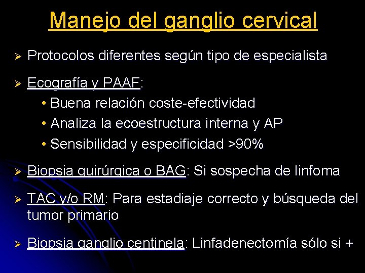 Manejo del ganglio cervical Ø Protocolos diferentes según tipo de especialista Ø Ecografía y