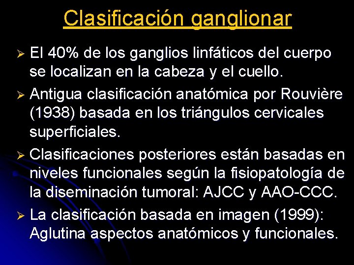 Clasificación ganglionar Ø El 40% de los ganglios linfáticos del cuerpo se localizan en