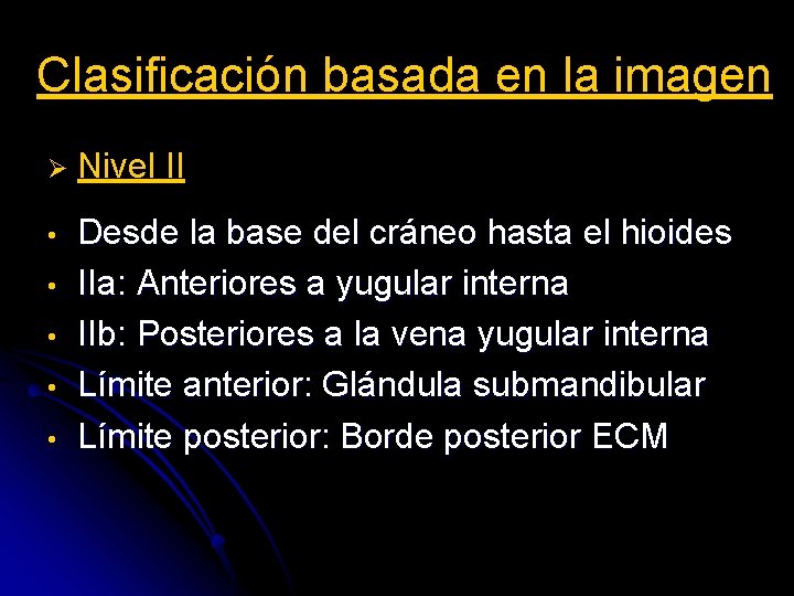 Clasificación basada en la imagen Ø Nivel II • Desde la base del cráneo