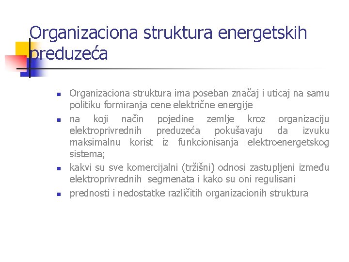 Organizaciona struktura energetskih preduzeća n n Organizaciona struktura ima poseban značaj i uticaj na