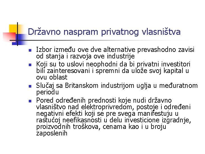 Državno naspram privatnog vlasništva n n Izbor između ove dve alternative prevashodno zavisi od