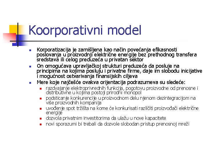 Koorporativni model n n n Korporatizacija je zamišljena kao način povećanja efikasnosti poslovanja u