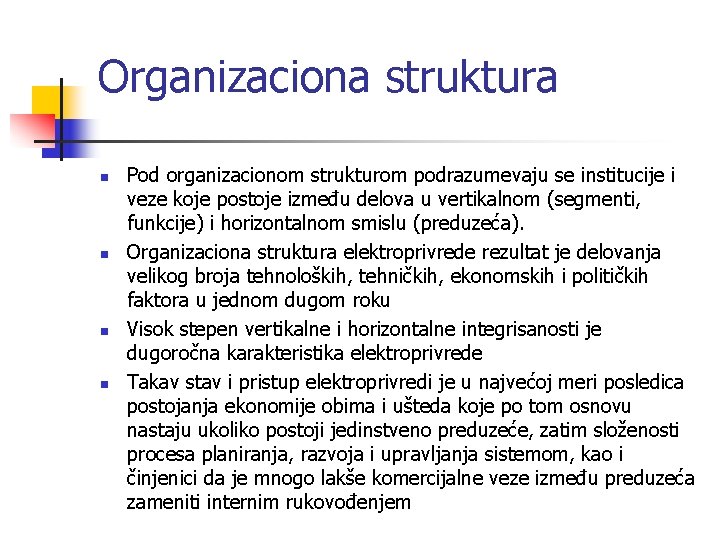 Organizaciona struktura n n Pod organizacionom strukturom podrazumevaju se institucije i veze koje postoje