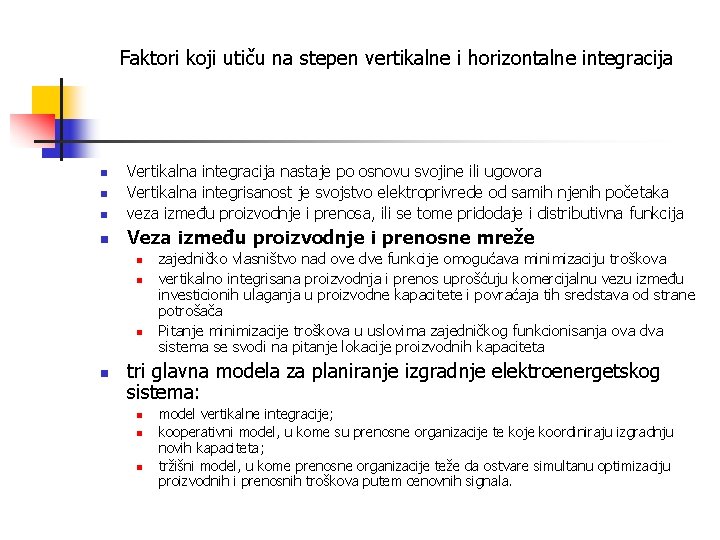 Faktori koji utiču na stepen vertikalne i horizontalne integracija n Vertikalna integracija nastaje po