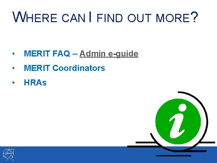 WHERE CAN I FIND OUT MORE? • MERIT FAQ – Admin e-guide • MERIT WHERE CAN I FIND OUT MORE? • MERIT FAQ – Admin e-guide • MERIT