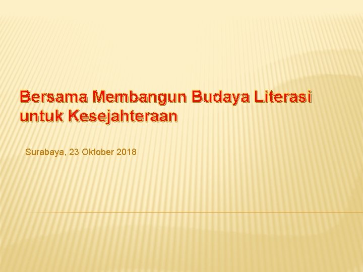 Bersama Membangun Budaya Literasi untuk Kesejahteraan Surabaya, 23 Oktober 2018 
