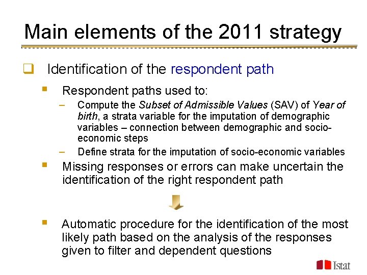 Main elements of the 2011 strategy q Identification of the respondent path § Respondent