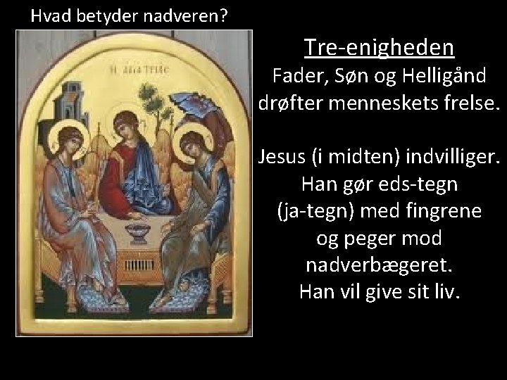 Hvad betyder nadveren? Tre-enigheden Fader, Søn og Helligånd drøfter menneskets frelse. Jesus (i midten)