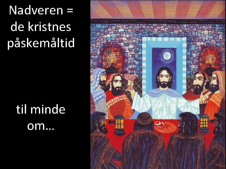 Nadveren = de kristnes påskemåltid til minde om… 