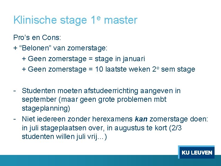Klinische stage 1 e master Pro’s en Cons: + “Belonen” van zomerstage: + Geen