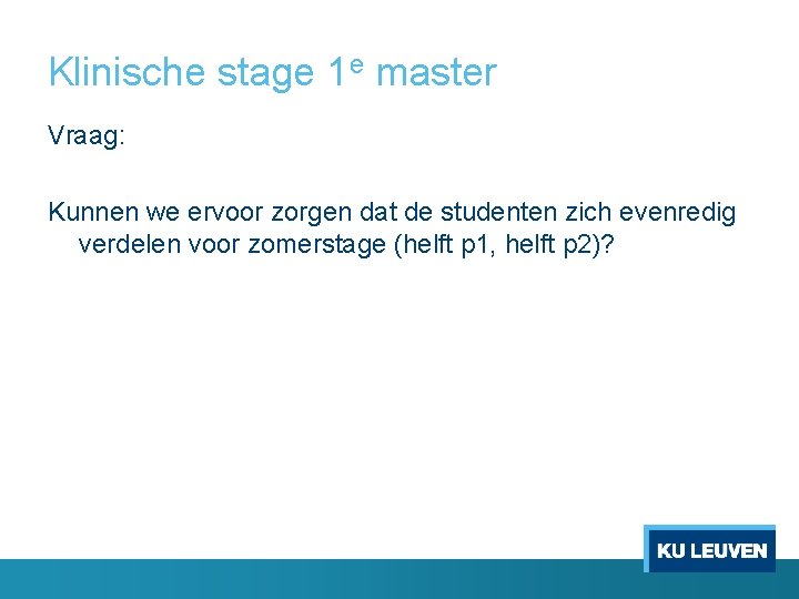 Klinische stage 1 e master Vraag: Kunnen we ervoor zorgen dat de studenten zich