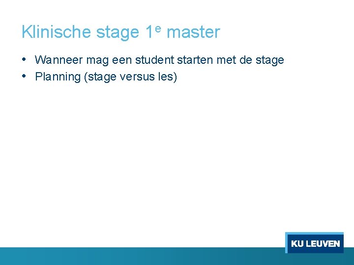 Klinische stage 1 e master • Wanneer mag een student starten met de stage