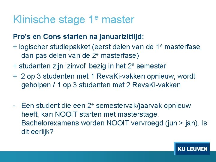 Klinische stage 1 e master Pro’s en Cons starten na januarizittijd: + logischer studiepakket