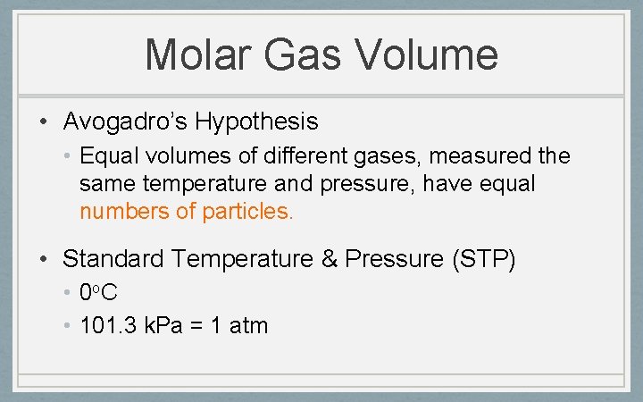 Molar Gas Volume • Avogadro’s Hypothesis • Equal volumes of different gases, measured the