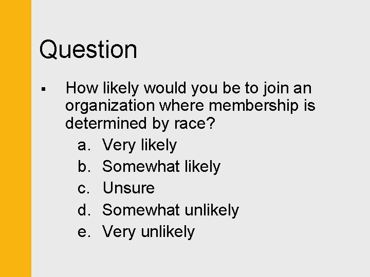 Question § How likely would you be to join an organization where membership is